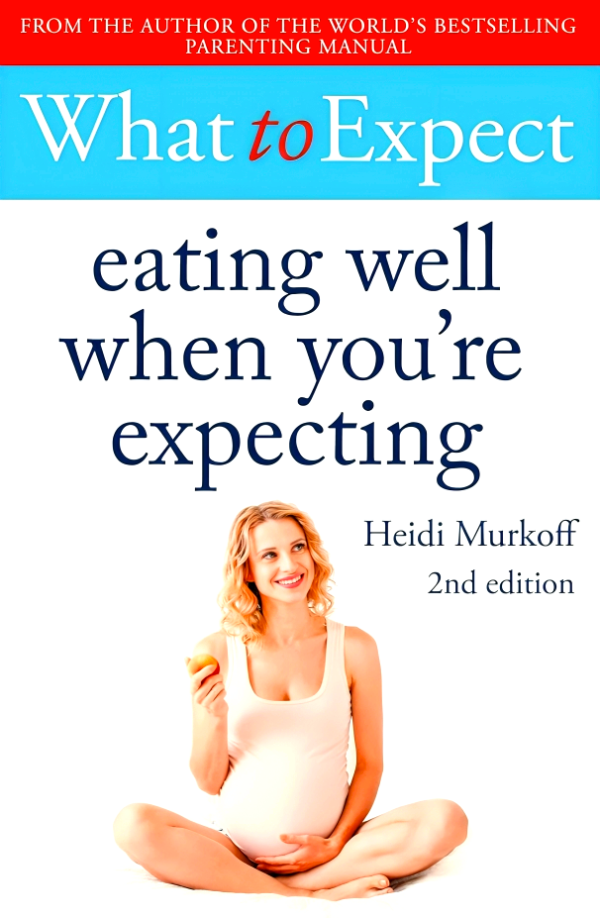 What To Expect: Eating Well When You Re Expecting 2nd Editio For Cheap