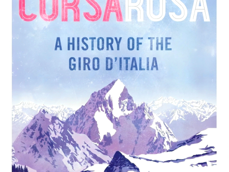 Corsa Rosa: A History Of The Giro D Italia Online