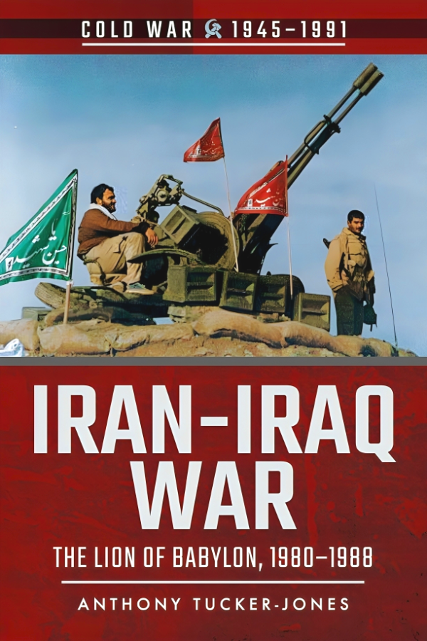 Iran-Iraq War: The Lion Of Babylon, 1980-1988 (Cold War 1945-1991) Discount