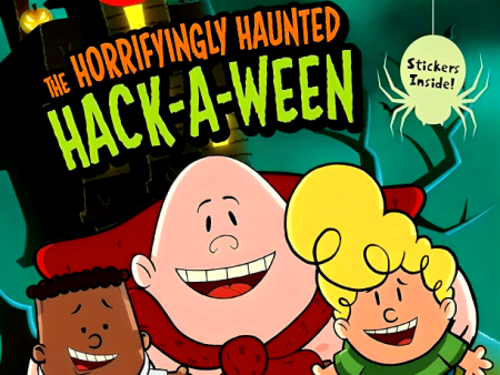 The Horrifyingly Haunted Hack-A-Ween (The Epic Tales Of Captain Underpants Tv: Young Graphic Novel) Discount