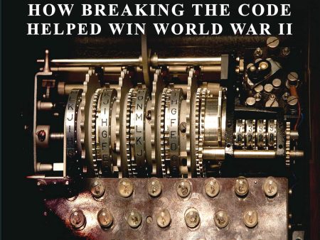 Enigma: How Breaking The Code Helped Win World War Ii Sale