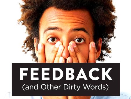 Feedback (And Other Dirty Words) Online Sale