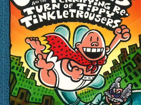 Captain Underpants #9: The Terrifying Return Of Tippy Tinkletrousers: Color Edition For Cheap