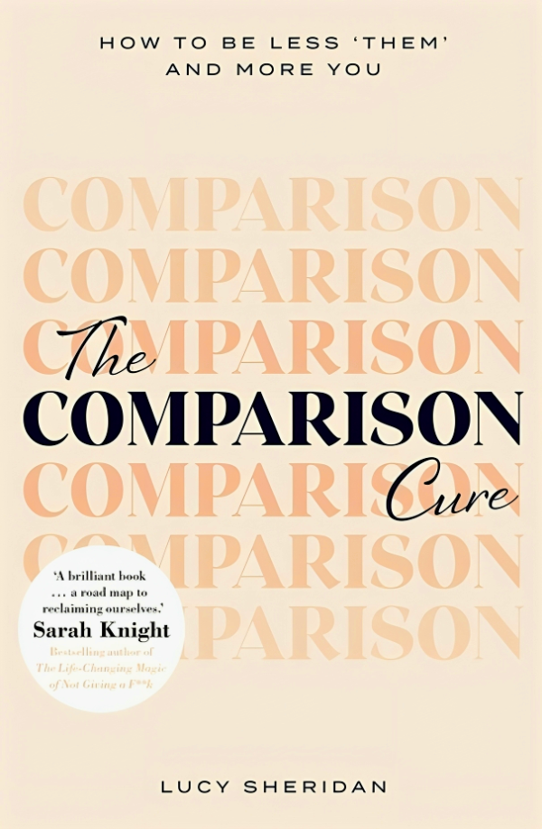 The Comparison Cure: How to be less ‘them  and more you For Discount