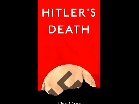 Hitler’s Death: The Case Against Conspiracy Supply