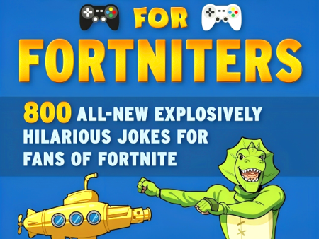 An Unofficial Joke Book For Fortniters: 800 All-New Explosively Hilarious Jokes For Fans Of Fortnite Online Sale